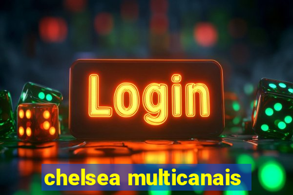 chelsea multicanais